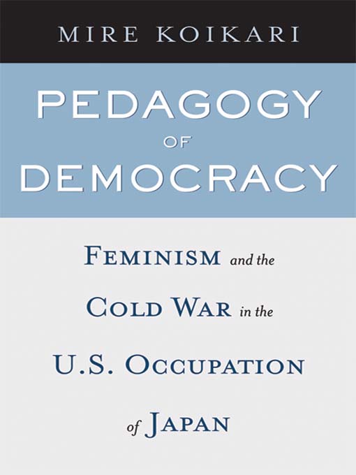 Title details for Pedagogy of Democracy by Mire Koikari - Available